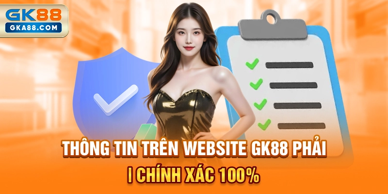 thong-tin-tren-website-gk88-phai-chinh-xac-100